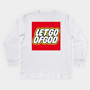 Let Go of God by Tai's Tees Kids Long Sleeve T-Shirt